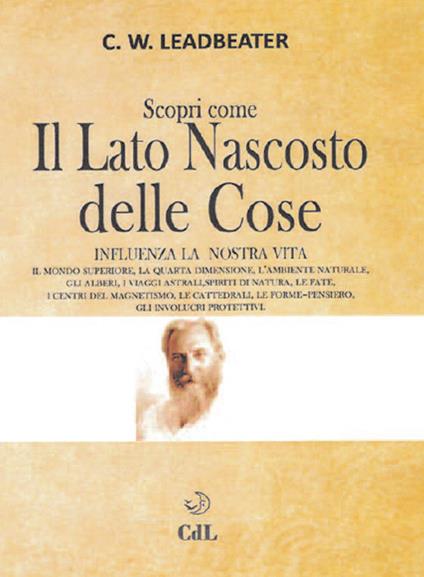 Scopri come il lato nascosto delle cose influenza la nostra vita. Vol. 1 - Charles W. Leadbeater - copertina