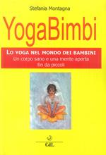 Yoga bimbi. Lo yoga nel mondo dei bambini. Un corpo sano e una mente aperta fin da piccoli
