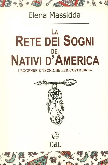 La rete dei sogni dei nativi d'America. Leggende e tecniche per costruirla - Elena Massidda - copertina