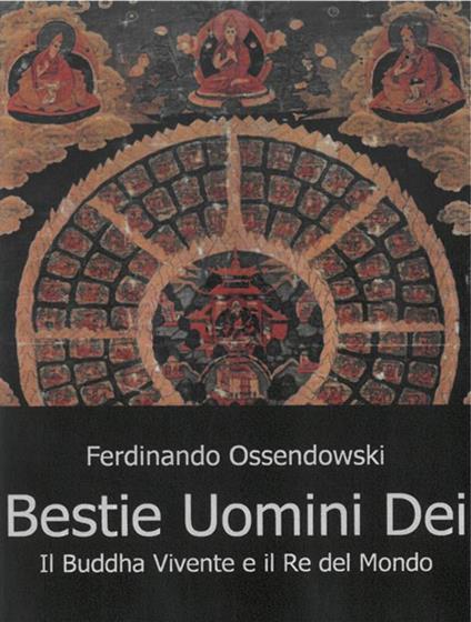 Bestie, uomini e dei. Il Buddha vivente e il re del mondo - Ferdinand A. Ossendowski - copertina