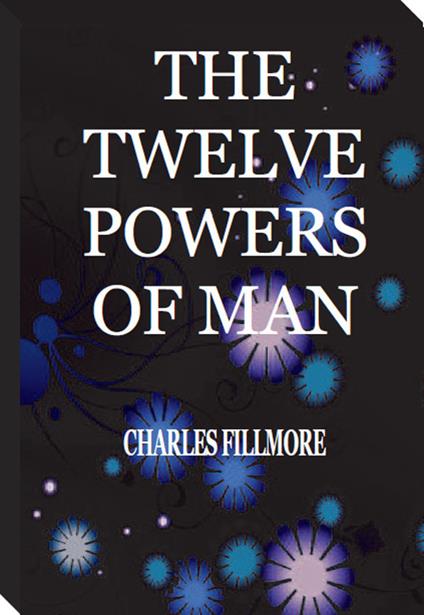 The twelve powers of man - Charles Fillmore - copertina