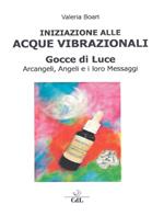 Iniziazione alle acque vibrazionali. Gocce di luce. Arcangeli, angeli e i loro messaggi