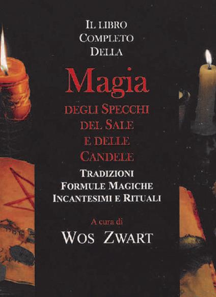 Libro completo della magia degli specchi, del sale e delle candele - Wos Swart - copertina