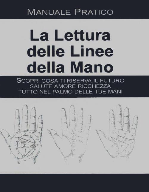 La lettura delle linee della mano. Manuale pratico - copertina