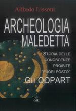 Archeologia Maledetta. Storia delle conoscenze proibite 