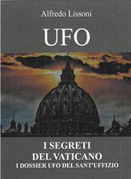 Ufo. I segreti del Vaticano. I dossier Ufo del Sant'Uffizio