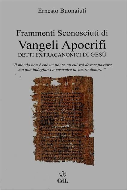 Frammenti sconosciuti di Vangeli Apocrifi. Detti extracanonici di Gesù - Ernesto Buonaiuti - ebook