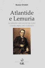 Atlantide e Lemuria. Le epoche che hanno segnato l'evoluzione dell'umanità