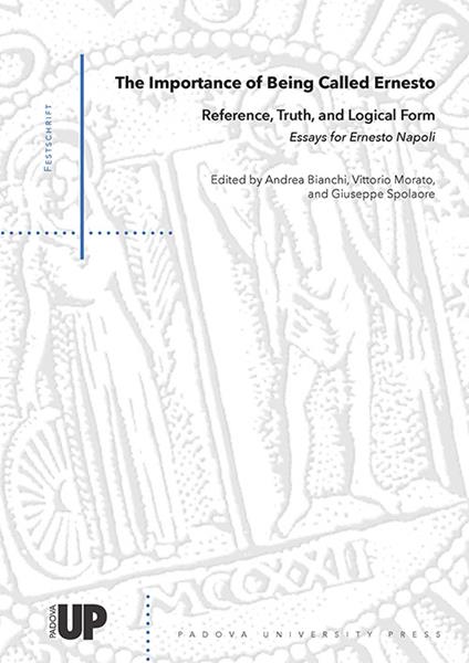 The importance of being called Ernesto. Reference, truth, and logical form. Essays for Ernesto Napoli - copertina