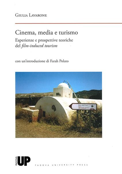Cinema, media e turismo. Esperienze e prospettive teoriche del film-induced tourism - Giulia Lavarone - copertina