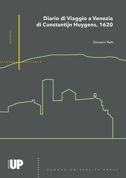 Il diario di viaggio a Venezia di Constantijn Huygens, 1620 - Giovanni Ratti - copertina