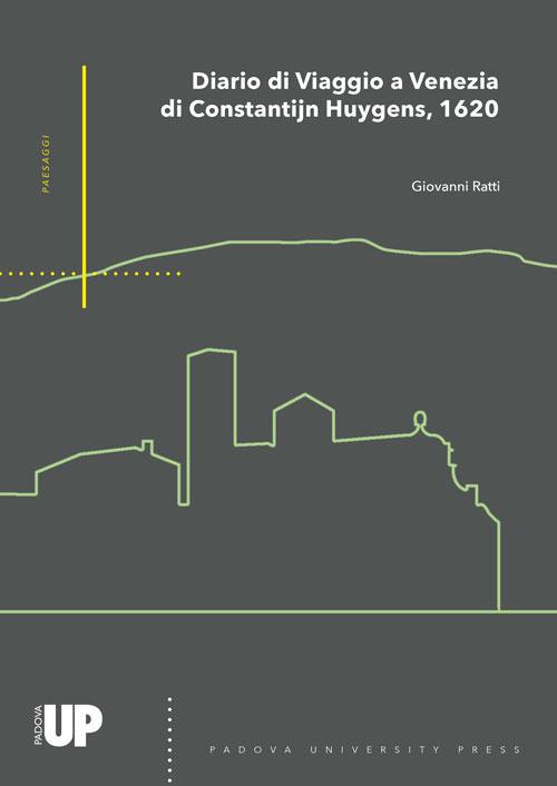 Il diario di viaggio a Venezia di Constantijn Huygens, 1620 - Giovanni Ratti - copertina
