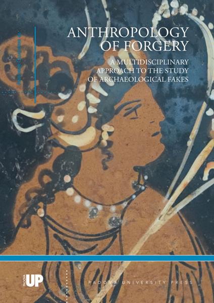 Anthropology of forgery. A multidisciplinary approach to the study of archaeological fakes - copertina