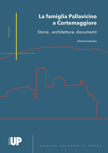 La famiglia Pallavicino a Cortemaggiore. Storia, architettura, documenti - Simone Fatuzzo - copertina