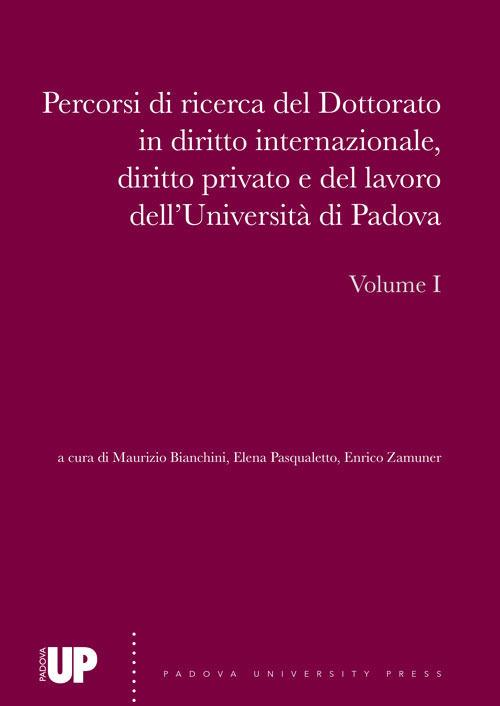 Percorsi di ricerca del dottorato in diritto internazionale, diritto privato e del lavoro dell'Università di Padova. Vol. 1 - copertina