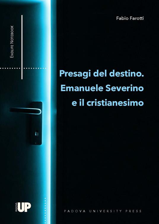 Presagi del destino. Emanuele Severino e il cristianesimo - Fabio Farotti - copertina