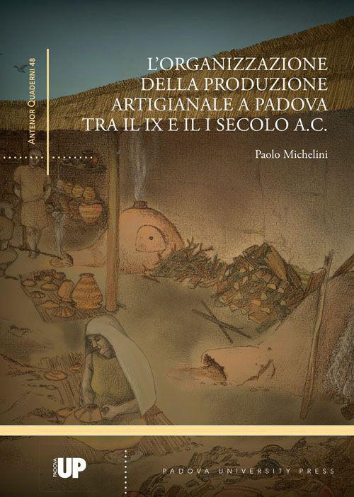 L'organizzazione della produzione artigianale a Padova tra il IX e il I secolo a. C. - Paolo Michelini - copertina