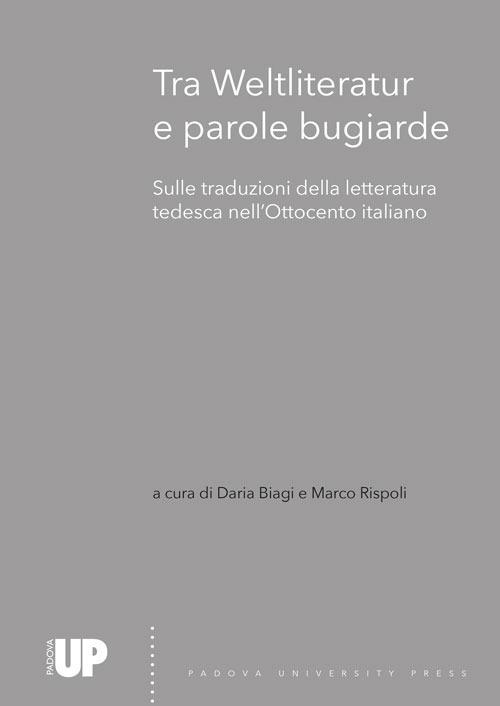 Tra Weltliteratur e parole bugiarde. Sulle traduzioni della letteratura tedesca nell'Ottocento italiano - copertina