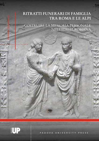 Ritratti funerari di famiglia tra Roma e le Alpi. Costruire la memoria personale nell'Italia romana - Luca Scalco - copertina