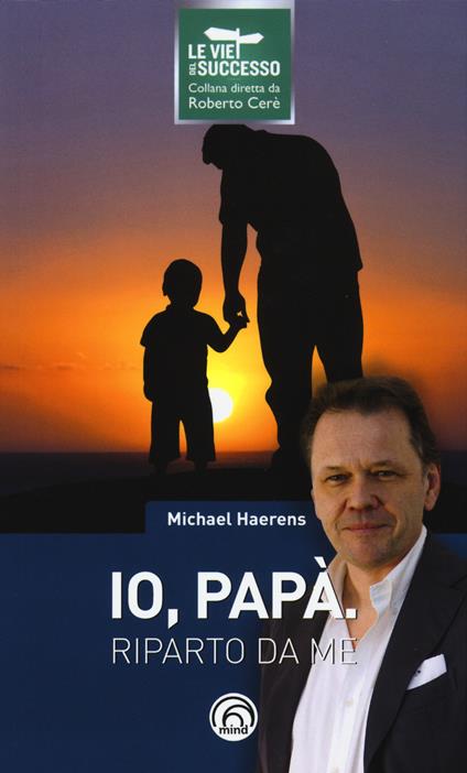 Io, papà. Riparto da me - Michael Haerens - copertina