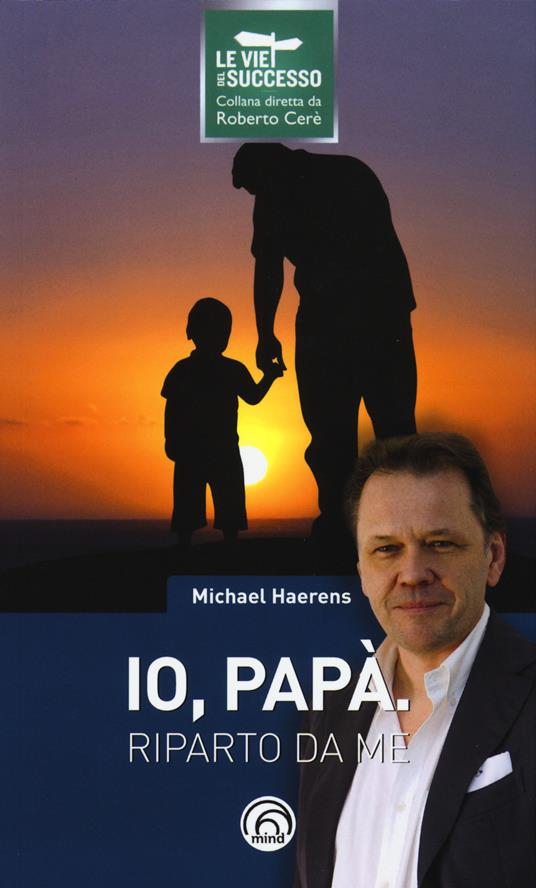 Io, papà. Riparto da me - Michael Haerens - copertina