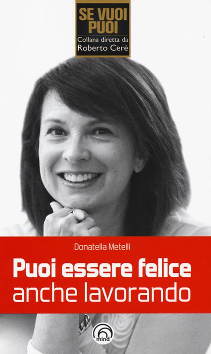 Puoi essere felice anche lavorando - Donatella Metelli - copertina