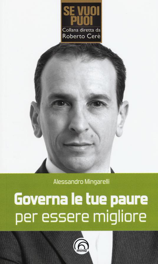 Governa le tue paure per essere migliore - Alessandro Mingarelli - copertina