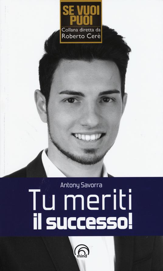 Tu meriti il successo! - Antony Savorra - copertina