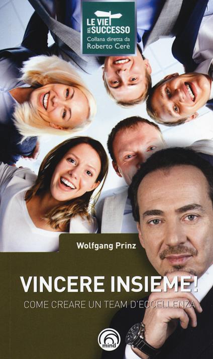 Vincere insieme! Come creare un team d'eccellenza - Wolfgang Prinz - copertina