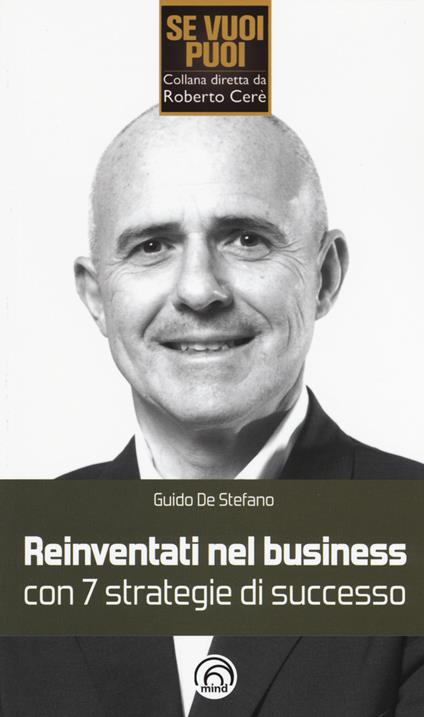 Reinventati nel business con 7 strategie di successo - Guido De Stefano - copertina