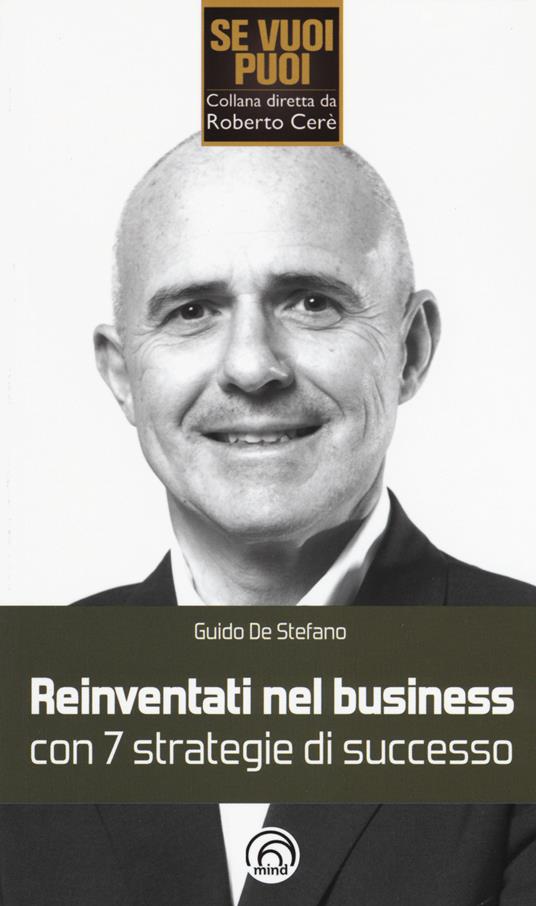 Reinventati nel business con 7 strategie di successo - Guido De Stefano - copertina