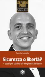 Sicurezza o libertà? 4 passi per ottenere il meglio da te stesso