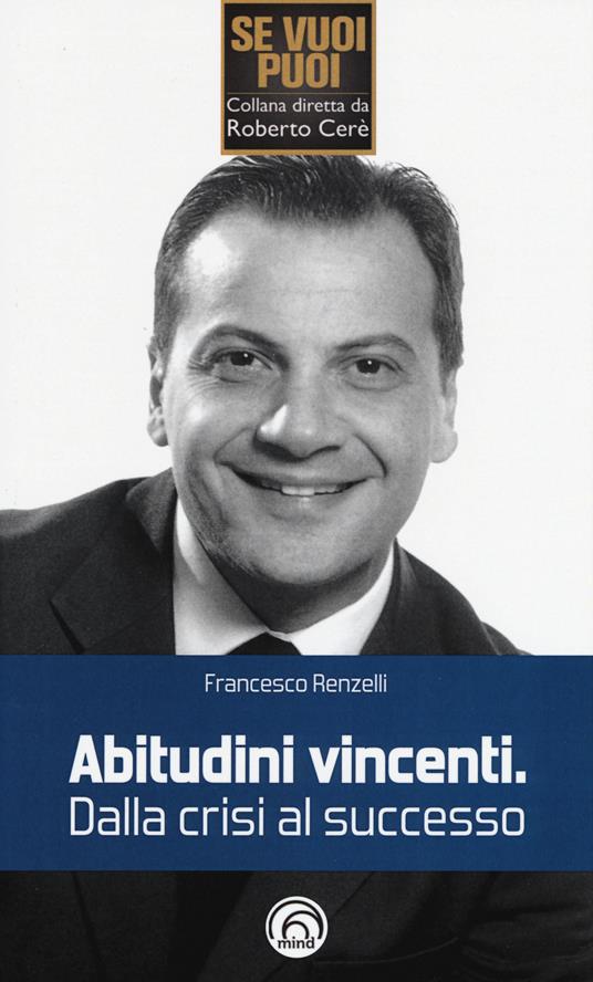 Abitudini vincenti. Dalla crisi al successo - Francesco Renzelli - copertina