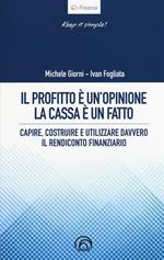 Il profitto è un'opinione, la cassa è un fatto. Capire, costruire e utilizzare davvero il rendiconto finanziario