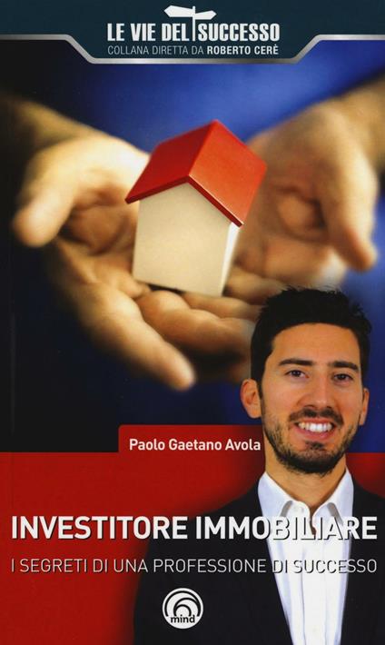 Investitore immobiliare. I segreti di una professione di successo - Paolo Gaetano Avola - copertina