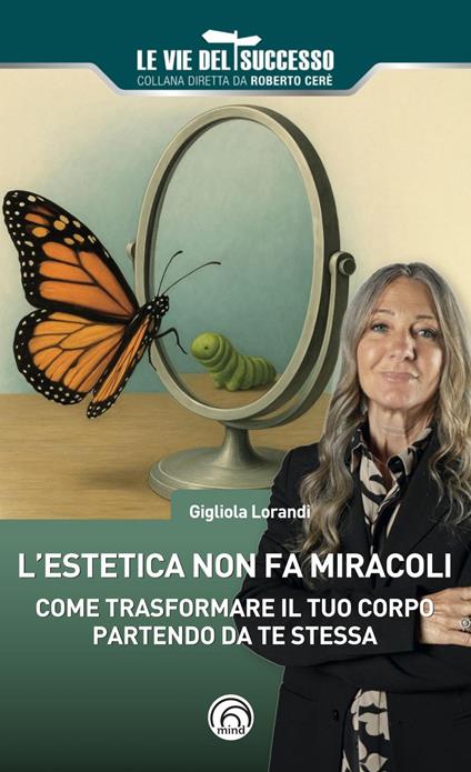L'estetica non fa miracoli. Come trasformare il tuo corpo partendo da te stessa - Gigliola Lorandi - copertina