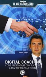 Digital coaching. Come affrontare con successo la trasformazione digitale