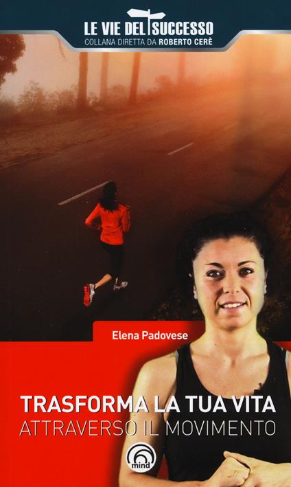 Trasforma la tua vita attraverso il movimento - Elena Padovese - copertina