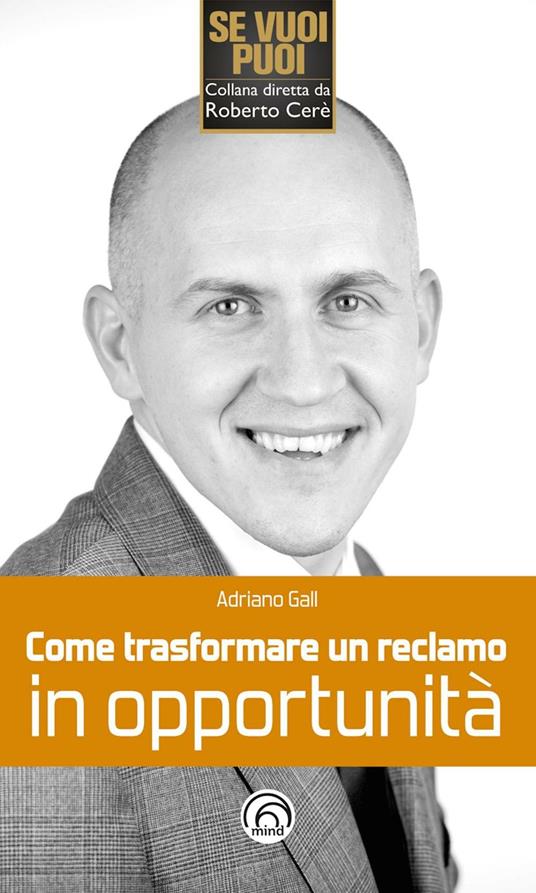 Come trasformare un reclamo in opportunità - Adriano Gall - ebook