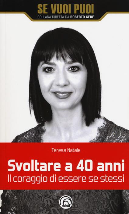 Svoltare a 40 anni. Il coraggio di essere se stessi - Teresa Natale - copertina