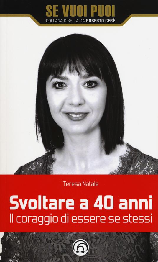 Svoltare a 40 anni. Il coraggio di essere se stessi - Teresa Natale - copertina