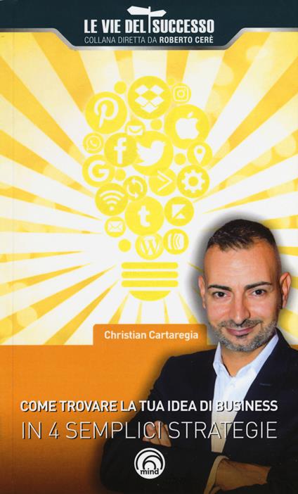 Come trovare la tua idea di business in 4 semplici strategie - Christian Cartaregia - copertina