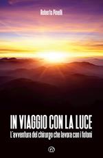 In viaggio con la luce. L’avventura del chirurgo che lavora con i fotoni