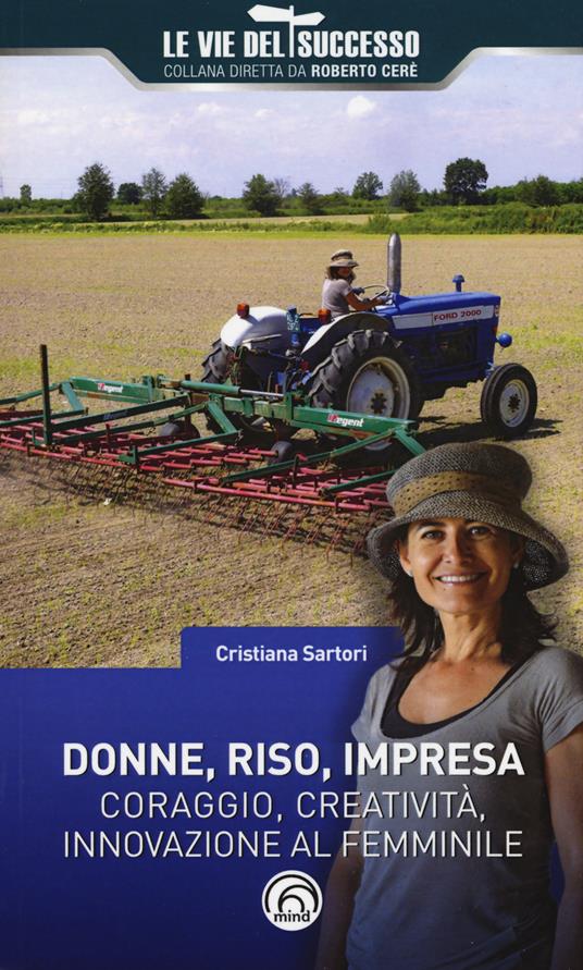 Donne, riso, impresa. Coraggio, creatività, innovazione al femminile - Cristiana Sartori - copertina