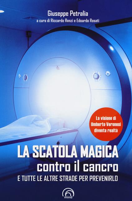 La scatola magica contro il cancro e tutte le altre strade per prevenirlo - Giuseppe Petralia - copertina