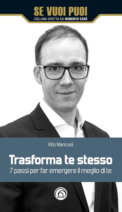 Trasforma te stesso. 7 passi per far emergere il meglio di te - Vito Mancusi - copertina