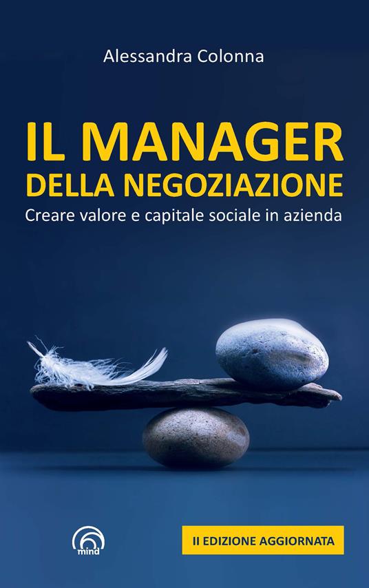 Il manager della negoziazione. Creare valore e capitale sociale in azienda. Nuova ediz. - Alessandra Colonna - copertina