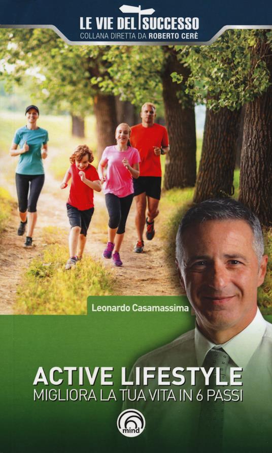 Active lifestyle. Migliora la tua vita in 6 passi - Leonardo Casamassima - copertina