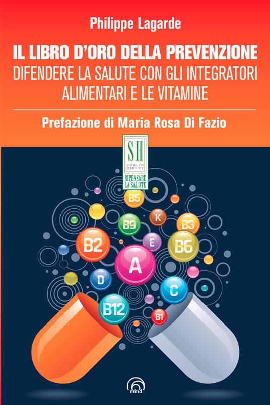 Il libro d'oro della prevenzione. Difendere la salute con gli integratori alimentari e le vitamine - Philippe Lagarde - copertina