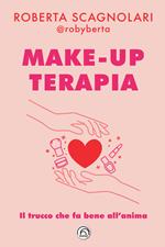 Make-up terapia. Il trucco che fa bene all'anima